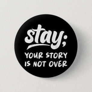 Stay Your Story Is Not Over Mental Health Suicide 6 Cm Round Badge
