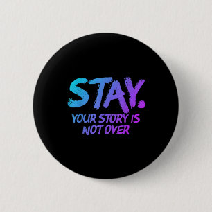 Stay Your Story Is Not Over Mental Health Suicide 6 Cm Round Badge