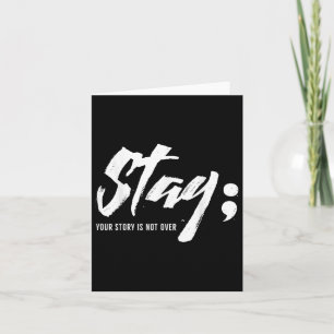 Stay Your Story Is Not Over Mental Health Suicide  Card