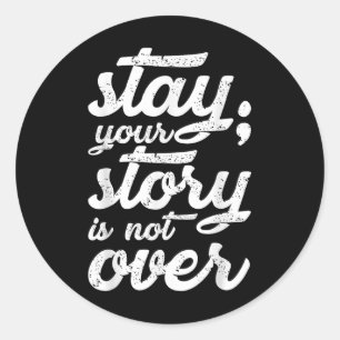 Stay Your Story Is Not Over Mental Health Suicide Classic Round Sticker
