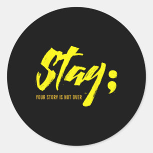 Stay Your Story Is Not Over Mental Health Suicide Classic Round Sticker