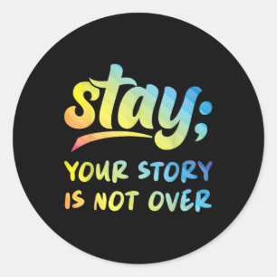 Stay Your Story Is Not Over Mental Health Suicide Classic Round Sticker