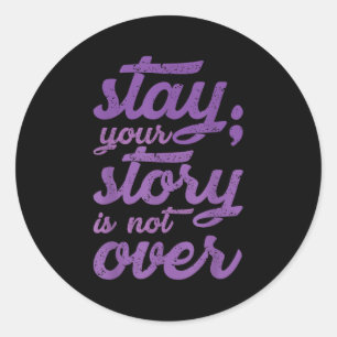 Stay Your Story Is Not Over Mental Health Suicide Classic Round Sticker