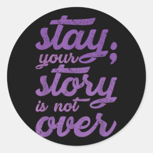Stay Your Story Is Not Over Mental Health Suicide  Classic Round Sticker