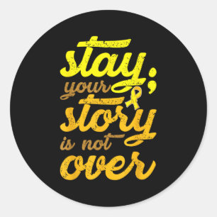 Stay Your Story Is Not Over Mental Health Suicide Classic Round Sticker