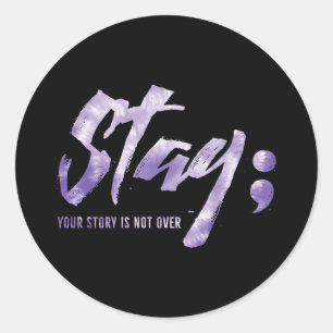 Stay Your Story Is Not Over Mental Health Suicide Classic Round Sticker