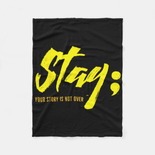 Stay Your Story Is Not Over Mental Health Suicide  Fleece Blanket