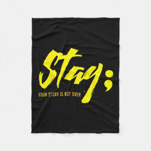Stay Your Story Is Not Over Mental Health Suicide  Fleece Blanket