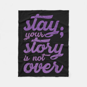 Stay Your Story Is Not Over Mental Health Suicide  Fleece Blanket