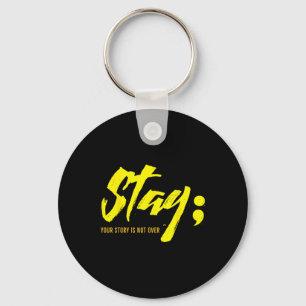 Stay Your Story Is Not Over Mental Health Suicide  Key Ring