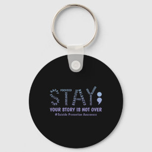 Stay Your Story Is Not Over Mental Health Suicide  Key Ring