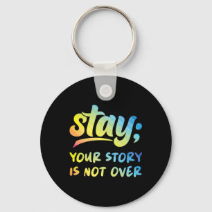 Stay Your Story Is Not Over Mental Health Suicide  Key Ring