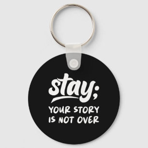Stay Your Story Is Not Over Mental Health Suicide Key Ring