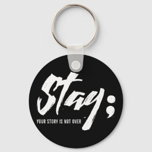 Stay Your Story Is Not Over Mental Health Suicide Key Ring