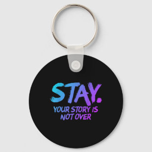 Stay Your Story Is Not Over Mental Health Suicide Key Ring