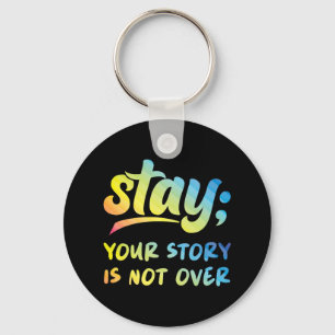 Stay Your Story Is Not Over Mental Health Suicide  Key Ring
