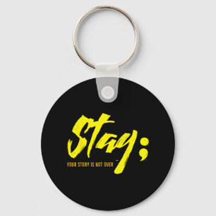 Stay Your Story Is Not Over Mental Health Suicide Key Ring