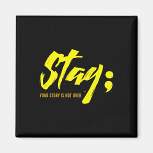 Stay Your Story Is Not Over Mental Health Suicide Magnet