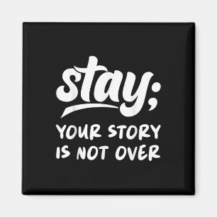Stay Your Story Is Not Over Mental Health Suicide  Magnet