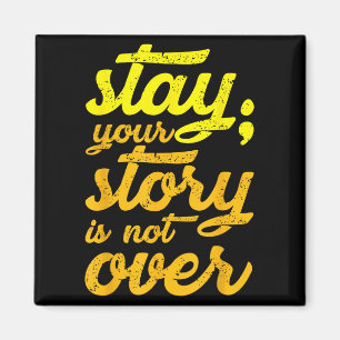 Stay Your Story Is Not Over Mental Health Suicide Magnet
