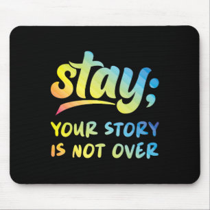 Stay Your Story Is Not Over Mental Health Suicide  Mouse Pad