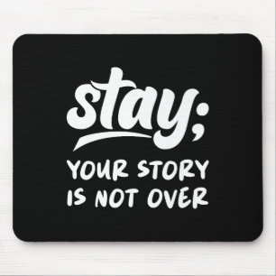 Stay Your Story Is Not Over Mental Health Suicide Mouse Pad