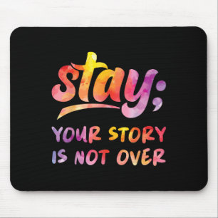 Stay Your Story Is Not Over Mental Health Suicide  Mouse Pad