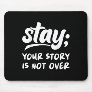 Stay Your Story Is Not Over Mental Health Suicide  Mouse Pad
