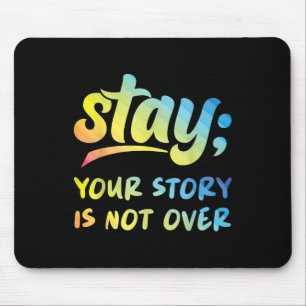 Stay Your Story Is Not Over Mental Health Suicide Mouse Pad