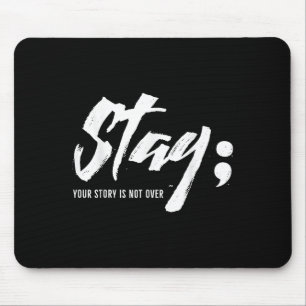 Stay Your Story Is Not Over Mental Health Suicide Mouse Pad