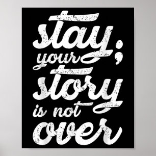 Stay Your Story Is Not Over Mental Health Suicide  Poster