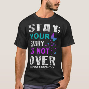 Stay your story is not over prevention week T-Shirt