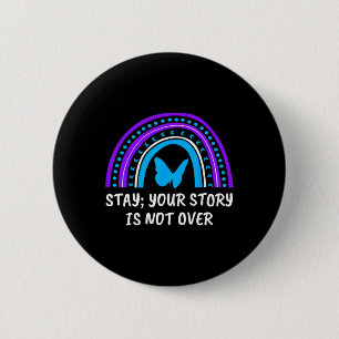 Stay Your Story Is Not Over Stay Suicide Preventio 6 Cm Round Badge