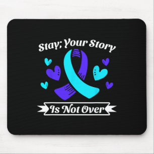 Stay Your Story Is Not Over Stay Suicide Preventio Mouse Pad