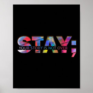 Stay Your Story Is Not Over Suicide Mental Health Poster