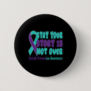 Stay Your Story Is Not Over Suicide Prevention Awa 6 Cm Round Badge