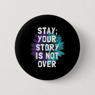 Stay Your Story Is Not Over Suicide Prevention Awa 6 Cm Round Badge