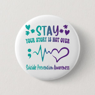 Stay Your Story Is Not Over Suicide Prevention Awa 6 Cm Round Badge