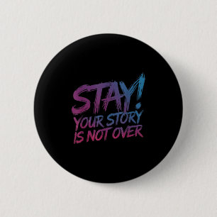 Stay Your Story Is Not Over Suicide Prevention Awa 6 Cm Round Badge