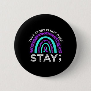 Stay Your Story Is Not Over Suicide Prevention Awa 6 Cm Round Badge