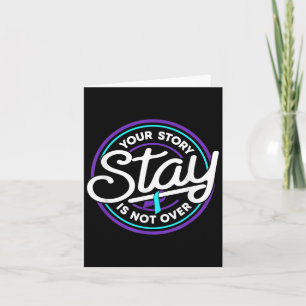 Stay Your Story Is Not Over Suicide Prevention Awa Card