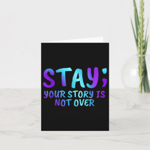 Stay Your Story Is Not Over Suicide Prevention Awa Card