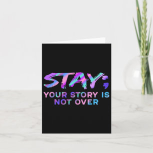 Stay Your Story Is Not Over Suicide Prevention Awa Card