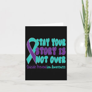 Stay Your Story Is Not Over Suicide Prevention Awa Card