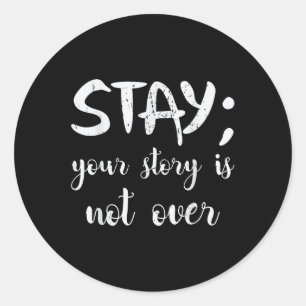Stay Your Story Is Not Over Suicide Prevention Awa Classic Round Sticker