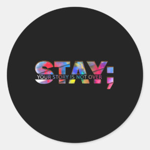 Stay Your Story Is Not Over Suicide Prevention Awa Classic Round Sticker