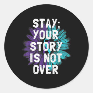 Stay Your Story Is Not Over Suicide Prevention Awa Classic Round Sticker