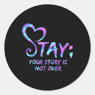 Stay Your Story Is Not Over Suicide Prevention Awa Classic Round Sticker