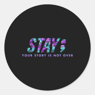 Stay Your Story Is Not Over Suicide Prevention Awa Classic Round Sticker