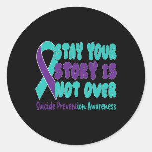 Stay Your Story Is Not Over Suicide Prevention Awa Classic Round Sticker